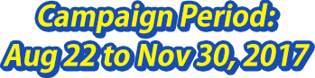 Campaign Period: Aug 22 to Nov 30, 2017