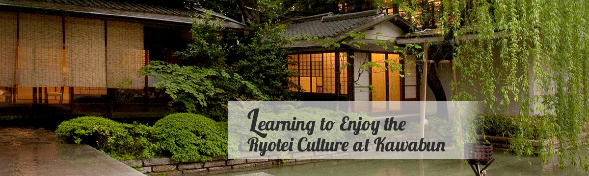 Learning to Enjoy the Ryotei Culture at Kawabun